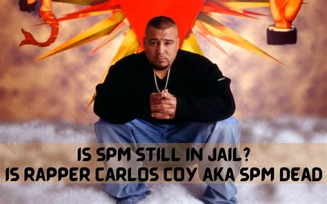 Why is rapper SPM in jail and when will Carlos Coy be。